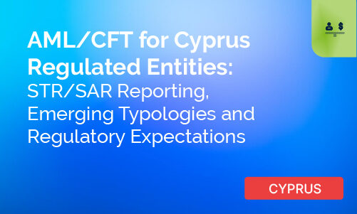 AML/CFT for Cyprus Regulated Entities – STR/SAR Reporting, Emerging Typologies and Regulatory Expectations