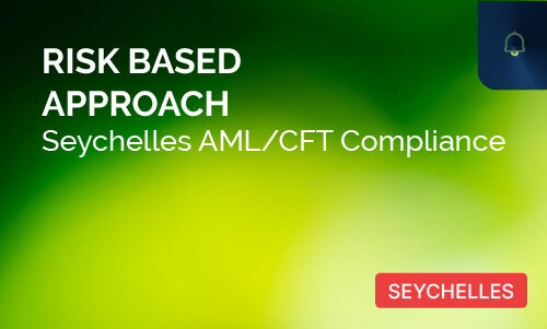 RISK BASED APPROACH – Seychelles AML/CFT Compliance